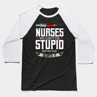 Nurse - Nurses We Can't Fix Stupid But We Can Sedate It Baseball T-Shirt